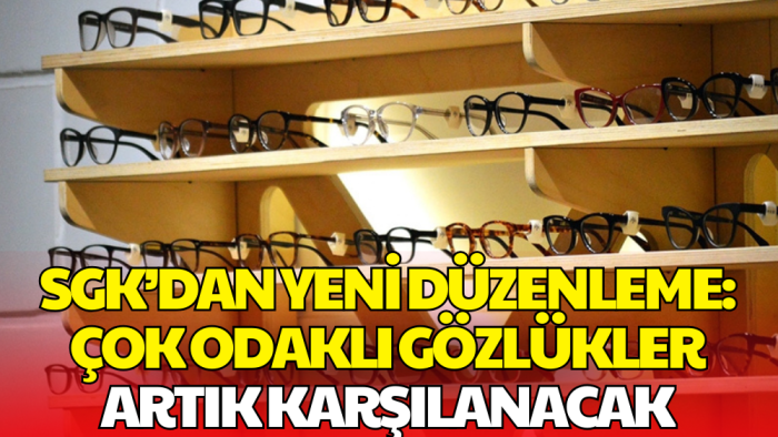 SGK’dan Yeni Düzenleme: Çok Odaklı Gözlükler 15 Aralık’tan İtibaren Karşılanacak